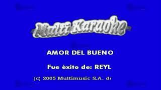 Amor del Bueno - Multikaraoke ► Éxito De Reily