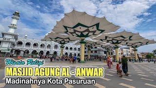 Wisata Religi Masjid Agung Al Anwar I Madinahnya Kota Pasuruan