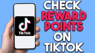 How To Check Reward Points On TikTok