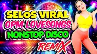 Nonstop Selos Viral x Forever Single Disco RemixBest Ever OPM Love Songs Disco Medley MegamixSelos