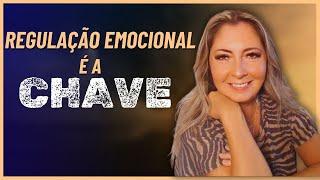 REGULAÇÃO EMOCIONAL é a chave