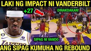 ANG SIPAG KUMUHA NG REBOUNDS NI VANDERBILT | LAKI NG IMPACT SA LAKERS