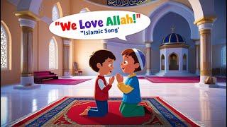 "We Love Allah - La ilaha illallah | Beautiful Islamic Song for Children"