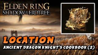 Elden Ring - Ancient Dragon Knight's Cookbook (2) Location (Cookbook) (Shadow Of The Erdtree DLC)