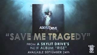 A SKYLIT DRIVE - Save Me Tragedy