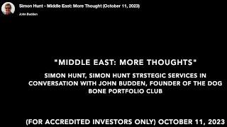 Simon Hunt - MIDDLE EAST: MORE THOUGHTS (October 11, 2023)