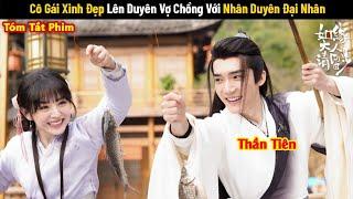 Phim Hay Tháng 10: Cô Gái Xinh Đẹp Lên Duyên Vợ Chồng Với Nhân Duyên Đại Nhân | Review Phim Cổ Trang