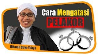 Cara Mengatasi Pelakor - Hikmah Buya Yahya