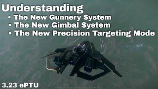 3.23 Understanding The New Gunnery System, Gimbal System, Precision Targeting & Useful Keybinds