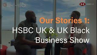 Our Stories: HSBC UK & UK Black Business Show