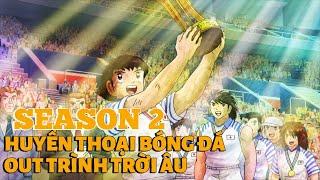 ALL IN ONE I CAPTAIN TSUBASA SS2 I Hành trình từ ao làng đến đội bóng chinh phục trời Âu I Tóm tắt