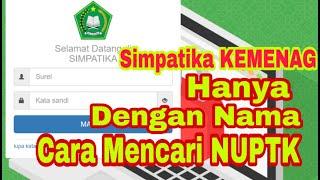 Cek NUPTK Kemenag, Cara mengetahui NUPTK dan NPK di Simpatika Cara Mencari NUPTK berdasarkan Nama