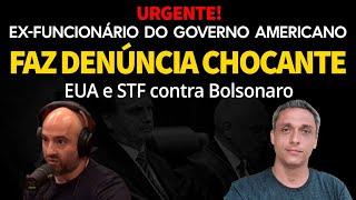 URGENTE! Ex funcionário do governo americano faz denúncia chocante sobre EUA e STF contra Bolsonaro