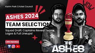 ASHES 2024 Squad Draft: Captains Reveal Teams, Logos & Full Lineups | CRICMANIA