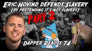 Eric Hovind Defends Slavery (Part 2) | Dapper Reacts 74