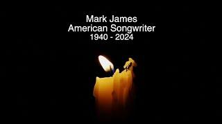 MARK JAMES - RIP - TRIBUTE TO THE AMERICAN SONGWRITER WHO HAS DIED AGED 83