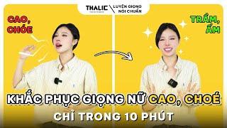 THALIC VOICE |  CÁCH KHẮC PHỤC GIỌNG CAO, CHOÉ CHỈ TRONG 10 PHÚT #thalicvoice