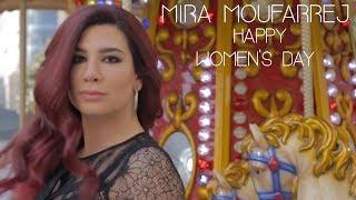 Mira Moufarrej - Happy women's Day!