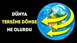 Dünya Tersine Dönmeye Başlasa Ne Olurdu