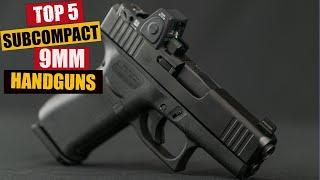 TOP 5 BEST SUBCOMPACT 9MM HANDGUNS(2022)