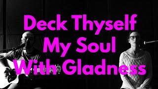 Deck Thyself My Soul With Gladness | 370 YEAR OLD HIDDEN GEM! 