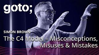 The C4 Model – Misconceptions, Misuses & Mistakes • Simon Brown • GOTO 2024