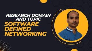 Research Domain and Topic: Software Defined Networking