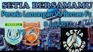 SETIA BERSAMAMU - PERSELA VS BORNEO FC LIGA 1 2017