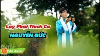 Lạy Phật Thích Ca | NGUYỄN ĐỨC | Music Video Official | Nhạc Phật Giáo Hay Nhất 2018