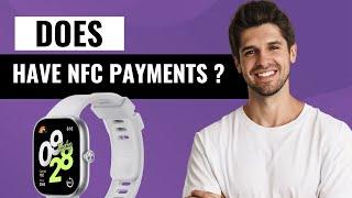 Does Redmi Watch 4 Support NFC Payments ?