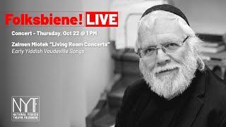 Folksbiene! Live | Zalmen Mlotek: "Living Room Concerts" | Early Yiddish Vaudeville Songs