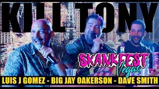 KILL TONY #582 - [SKANKFEST VEGAS] - BIG JAY OAKERSON + LUIS J GOMEZ + DAVE SMITH