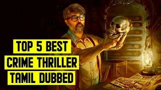 Top 5 Best Crime Suspense Thriller Movies Tamil Dubbed 2023 | Crime Thriller Movies Tamil