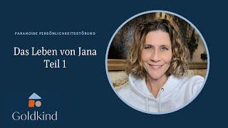 Die Geschichte von Jana Teil 1 (Paranoide Persönlichkeitsstörung)