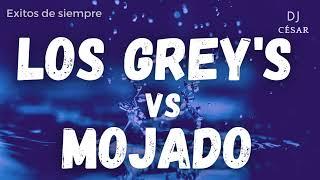 LOS GREY'S VS MOJADO - ÉXITOS DE SIEMPRE
