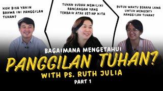MENGETAHUI PANGGILAN TUHAN - PART 1 // HISTORY PODCAST // WITH PS. RUTH JULIA