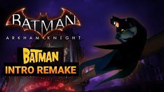 The Batman 2004 intro - Arkham Style  | Arkham Knight mod