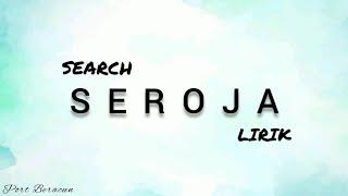  SEARCH - SEROJA LIRIK HQ