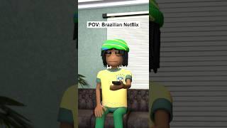 POV: Brazilian Netflix