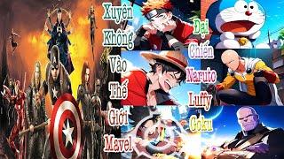 Xuyên Không Vào Thế Giới Mavel Đại Chiến Naruto - Luffy - Goku!