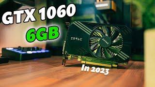 GTX 1060 6GB in 2023 - Is it Still Good at 1080p Gaming?