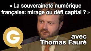 « La souveraineté numérique française: mirage ou défi capital ? » avec Thomas Fauré [BEST-OF]