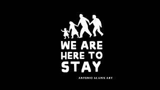 We Are Here To Stay