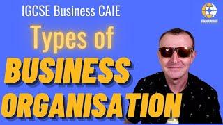 Types of Business Organisation - IGCSE Business, Sole Trader, Partnership, Limited Companies CAIE