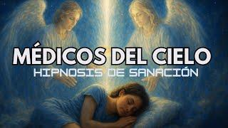 Médicos del Cielo: La Meditación Más Poderosa para Sanar Mientras Duermes
