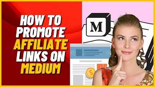 How To Promote Affiliate Links On Medium | Full Guide