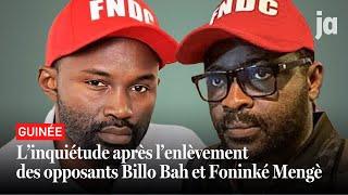 Guinée : l'inquiétude après l'enlèvement des opposants Billo Bah et Foninké Menguè