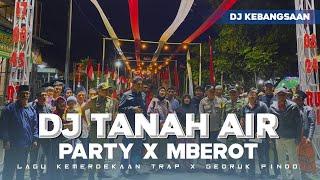 DJ TANAH AIRKU PARTY X MBEROT KARNAVAL 2024 TANAH AIRKU TIDAK KULUPAKAN TRAP PARTY X GEDRUK PINDO