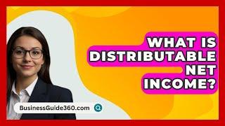 What Is Distributable Net Income? - BusinessGuide360.com