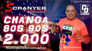 CHANGA 80 90 & 2000   DJ CARLOS DANIEL LA FORMULA DE TUS RUMBAS MUSICA DEL RECUERDO